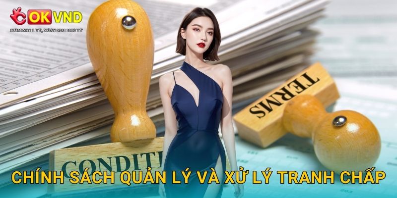 Điều khoản điều kiện OKVND minh bạch và dễ hiểu 2 Chính sách quản lý và xử lý tranh chấp