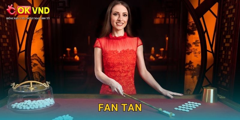 Fan Tan cổ điển cùng trải nghiệm cá cược tại OKVND