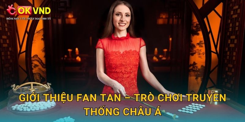 Giới thiệu Fan Tan – trò chơi truyền thống châu Á