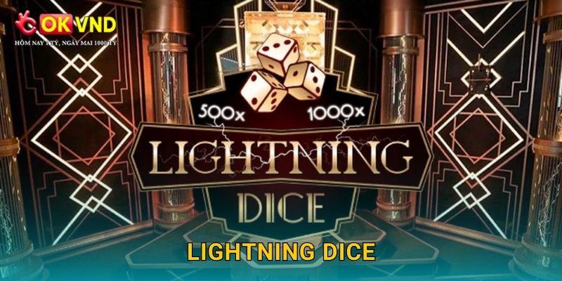 Lightning Dice hiện đại cùng trải nghiệm cá cược tại OKVND