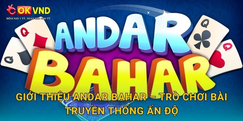 Giới thiệu Andar Bahar – trò chơi bài truyền thống Ấn Độ