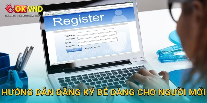 Đăng ký tài khoản OKVND nhanh chóng và an toàn 3 Hướng dẫn đăng ký dễ dàng cho người mới