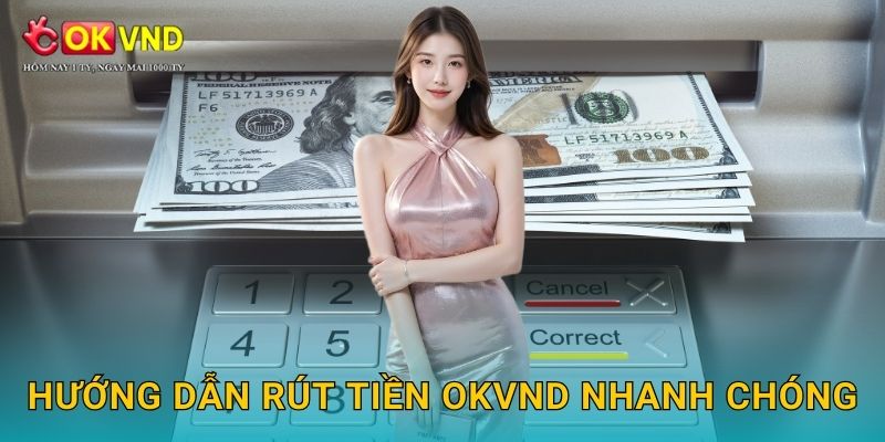 Rút tiền OKVND đơn giản và đảm bảo an toàn tuyệt đối 2 Hướng dẫn rút tiền OKVND nhanh chóng