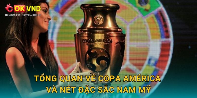 Tổng quan về Copa América và nét đặc sắc Nam Mỹ