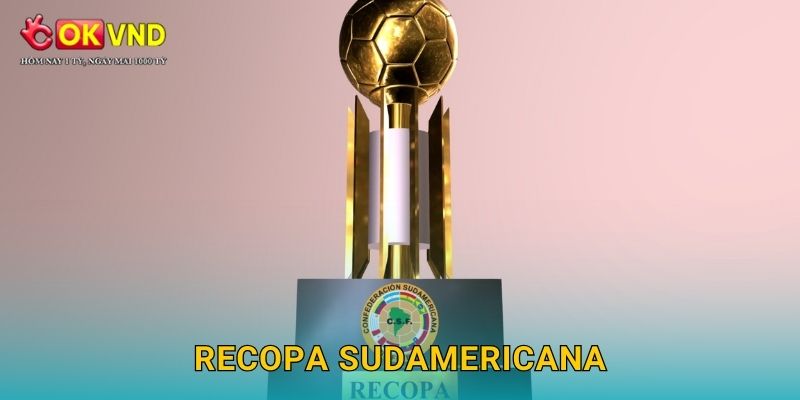 Recopa Sudamericana kịch tính cùng trải nghiệm tại OKVND