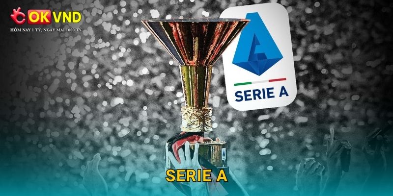 Serie A cuồng nhiệt cùng trải nghiệm cá cược tại OKVND