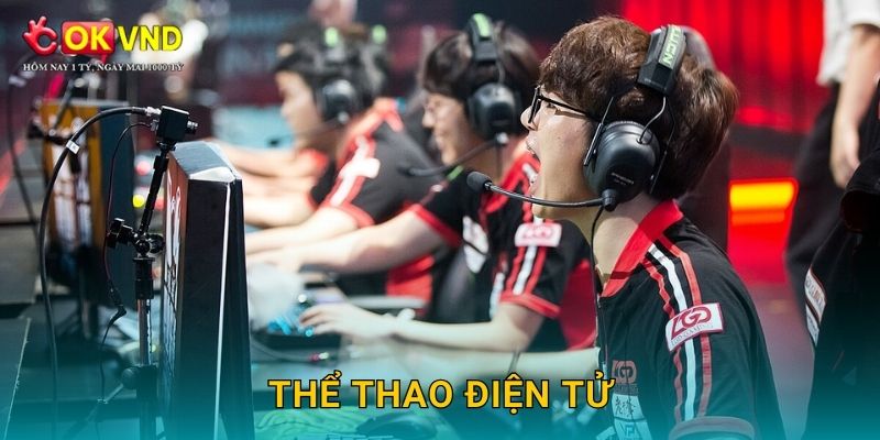 Thể thao điện tử bùng nổ cùng cá cược hiện đại tại OKVND