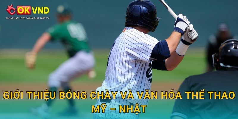 Giới thiệu Bóng chày và văn hóa thể thao Mỹ – Nhật